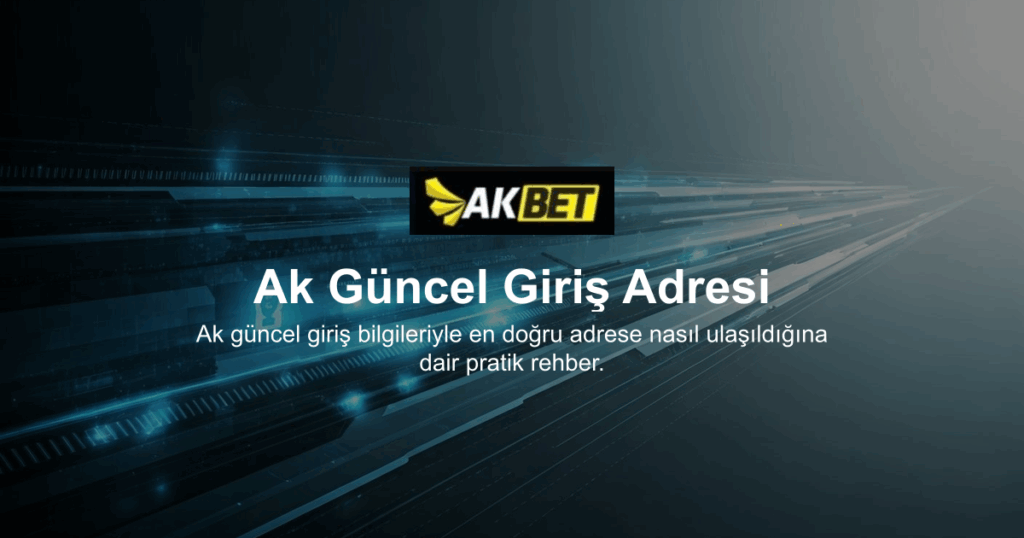 Ak Güncel Giriş Adresi