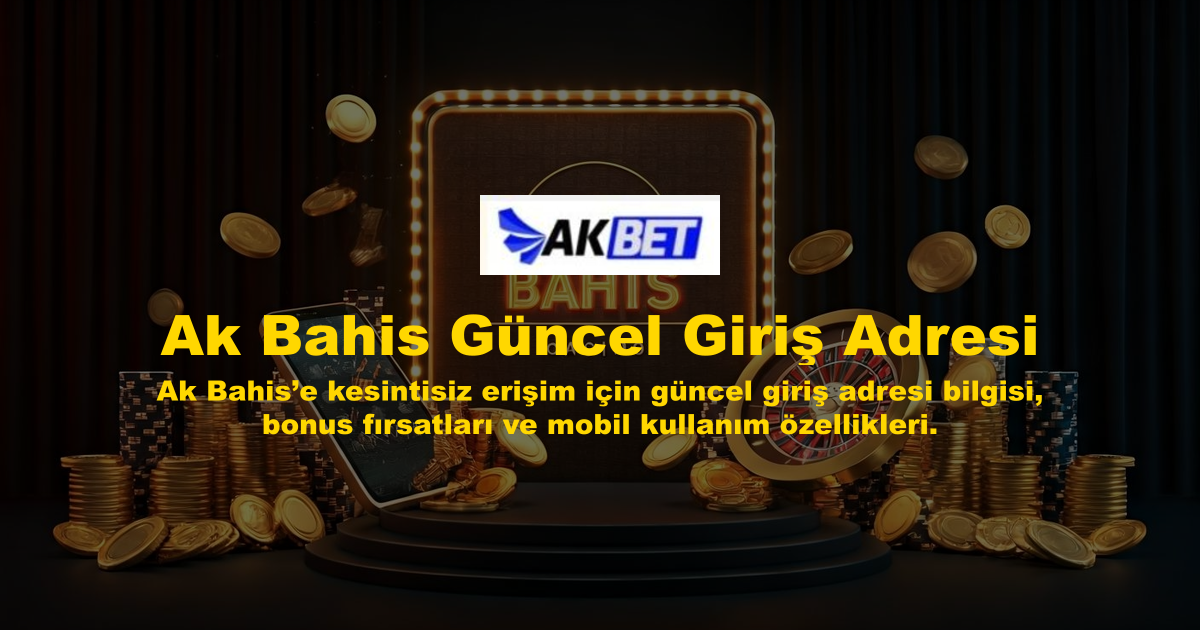 Ak Bahis Güncel Giriş Adresi