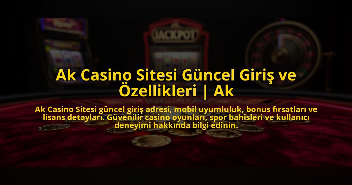 Ak-Casino-Sitesi-Guncel-Giris-ve-Ozellikleri-Ak-overlay-1776017621.jpg