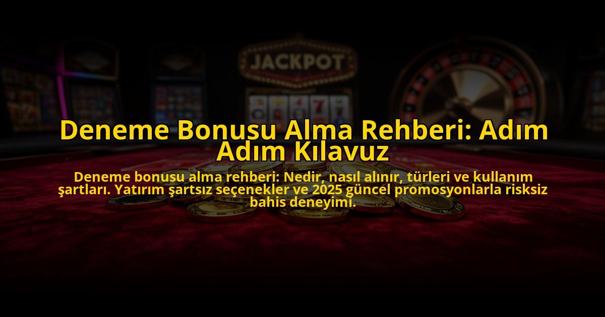 Deneme-Bonusu-Alma-Rehberi-Adim-Adim-Kilavuz-overlay-1776034494.jpg